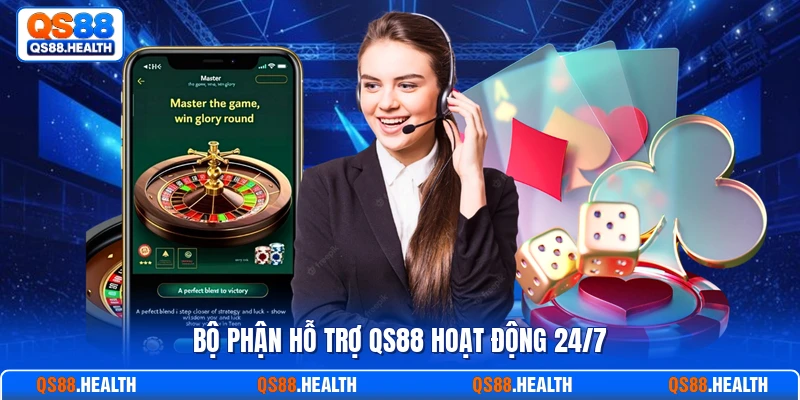 Bộ phận hỗ trợ QS88 hoạt động 24/7