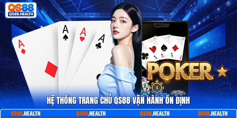 Hệ thống trang chủ QS88 vận hành ổn định