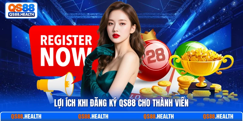 Lợi ích khi đăng ký QS88 cho thành viên