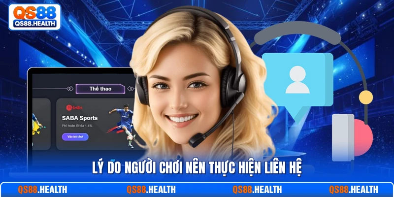 Lý do người chơi nên thực hiện liên hệ