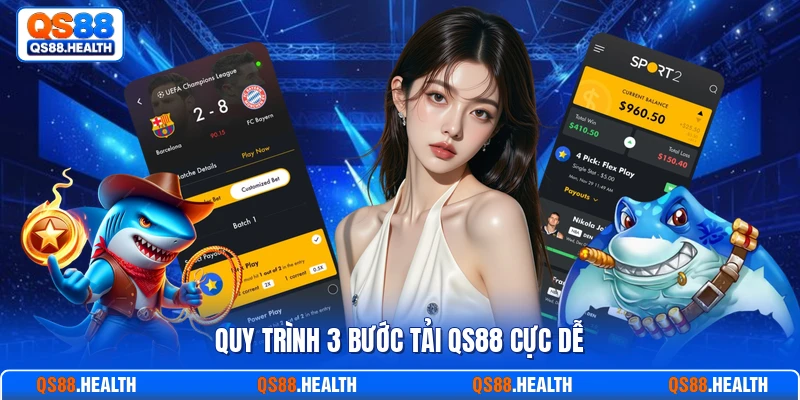 Quy trình 3 bước tải QS88 cực dễ